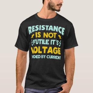 抵抗は無駄なオームの法則おもしろい電気でない Tシャツ