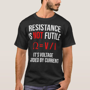 抵抗は、その電圧をCuで割った場合に無駄ではない Tシャツ