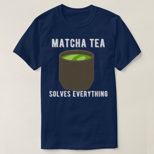 抹茶は全てを解決するティーシャツ引用文デザイン Tシャツ (デザイン正面)