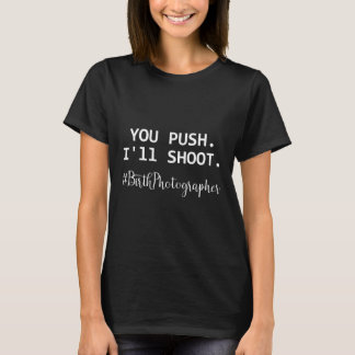 押したら撃つ 出産フォトグラファー デザイン Tシャツ