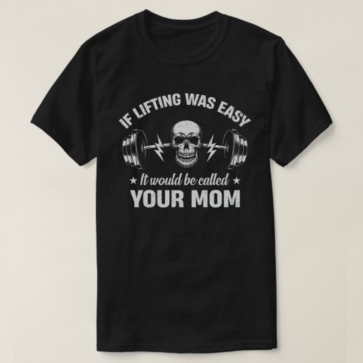 持ち上げもしは簡単あなたの母親と呼ばれるだろう Tシャツ (デザイン正面)