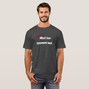 持っていた何がHappened…ありました Tシャツ