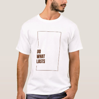 持続するものを追求せよ Tシャツ