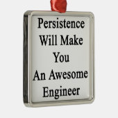 持続は素晴らしいエンジニアを作ります メタルオーナメント (右)