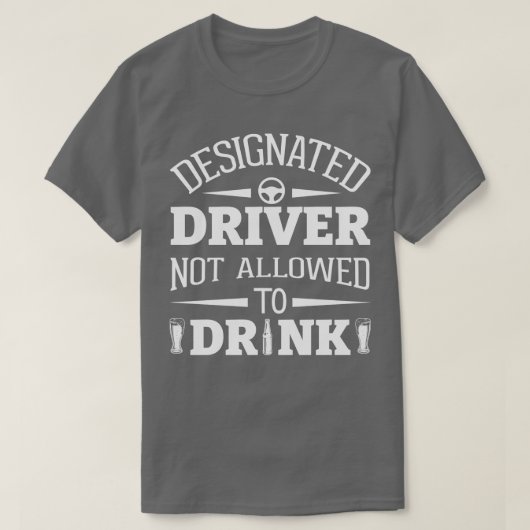 指定されたドライバーは飲用できない Tシャツ (デザイン正面)