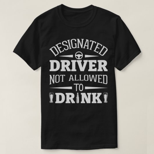 指定されたドライバーは飲用できない Tシャツ (デザイン正面)