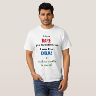 挑戦が私にいかに質問するか! 私はDBAです! Tシャツ