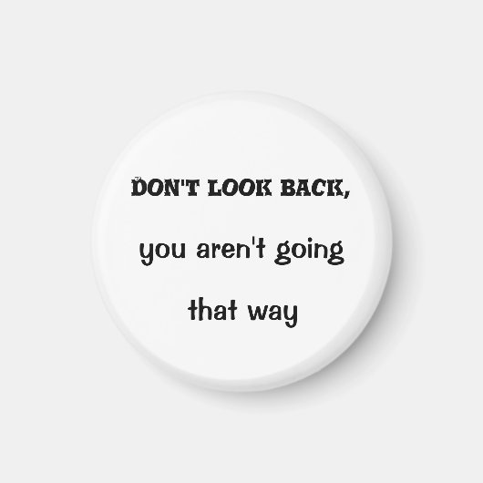 振り返らないで、あなたはそんな道を行かない マグネット (正面)