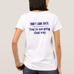 振り返らないで…女子スポーツテックTシャツ Tシャツ<br><div class="desc">振り返らないで。あなたは行かない。～健康とやる気を起こさせるフィットネスのゴールに保お客様にとって優れたマントラ。</div>