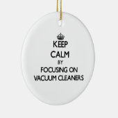 掃除機に焦点を合わせることによって平静を保って下さい セラミックオーナメント (右)