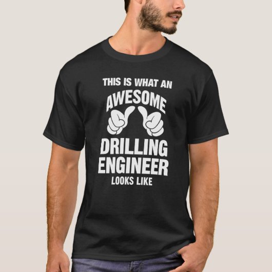 掘削エンジニアは素晴らしい見た目でおかしい Tシャツ (正面)