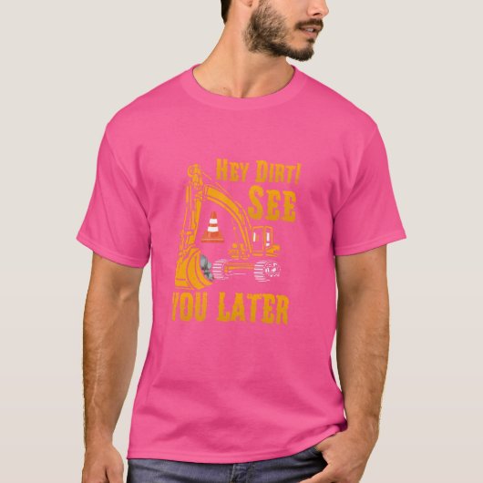 掘削機おもしろいおいほこり後の建設を参照 Tシャツ (正面)