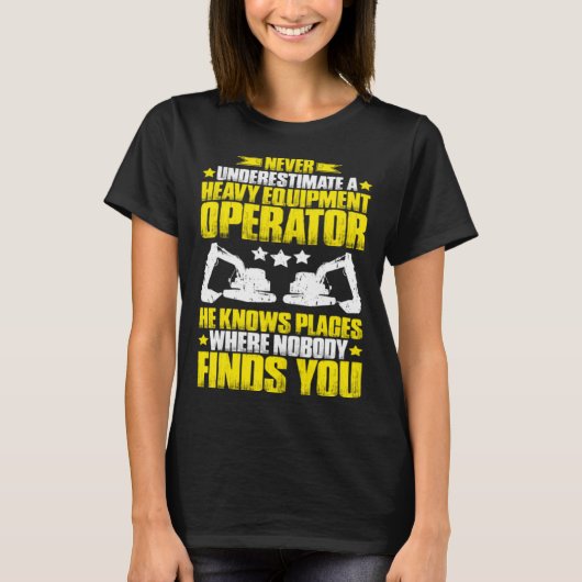 掘削機が重い機器のOpを過小評価しない Tシャツ (正面)