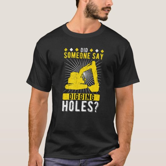 掘削機のオペレータが穴を掘ると言った Tシャツ (正面)