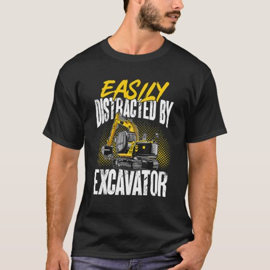 掘削機の建築はExcavによって容易に気を散らす Tシャツ (正面)