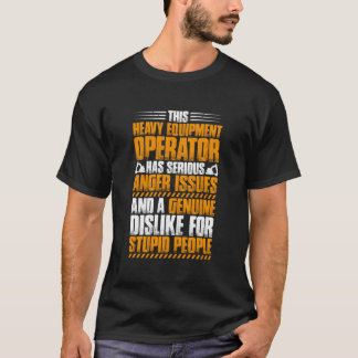 掘削機ドライバの怒りの問題Heavy Equipment Operato Tシャツ