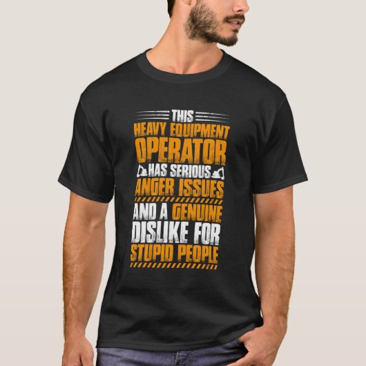 掘削機ドライバの怒りの問題Heavy Equipment Operato Tシャツ (正面)