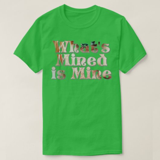 採掘されたものは私のものだ Tシャツ (デザイン正面)