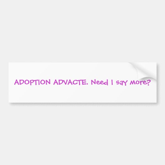 採用ADVACTE。 必要性私は多くを言いますか。 バンパーステッカー (正面)