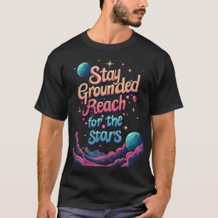 接地を維持し、星にリーチ Tシャツ