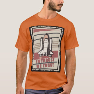 推力で我々はエンジン宇宙船スペーススターを信頼モー Tシャツ