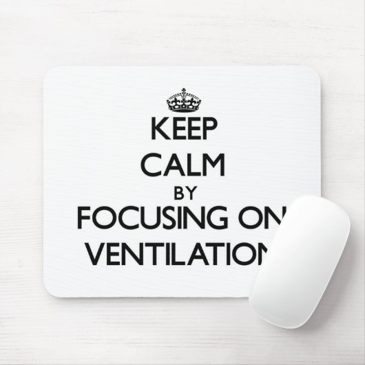 換気に焦点を合わせることによって平静を保って下さい マウスパッド (マウス)