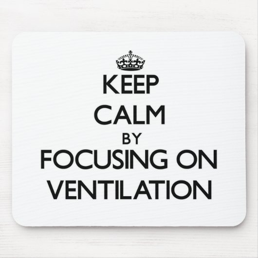 換気に焦点を合わせることによって平静を保って下さい マウスパッド (正面)