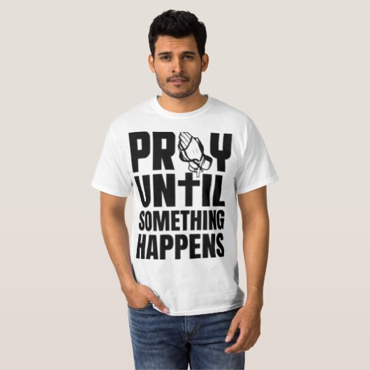 揺るがぬ信仰　何かが起こるまで祈り続ける Tシャツ (正面フル)