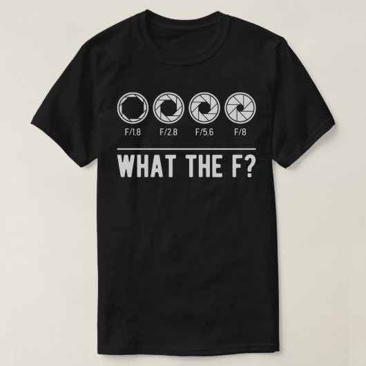 撮影絞りカメラレンズWhat the F Photog Tシャツ (デザイン正面)