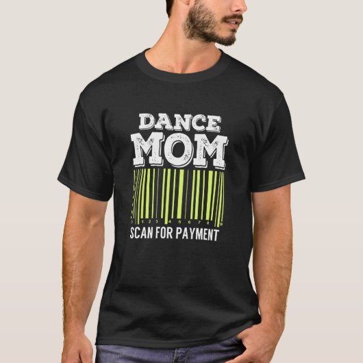 支払い踊りのためのDance Momスキャンおもしろい Tシャツ (正面)