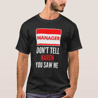 支配人カレンに私のカップルを見たと言わないおもしろい Tシャツ