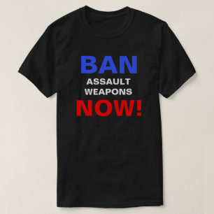 攻撃の武器を今すぐ禁止しろ!銃の政治的抗議 Tシャツ