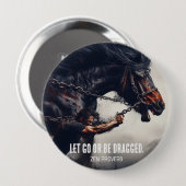 「放せ、引っ張られよ」と強力な馬 缶バッジ (正面&裏面)