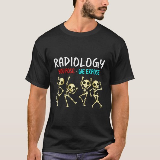 放射線科あなたがポーズ私たちは踊りスケルトンX-Raを公開 Tシャツ (正面)