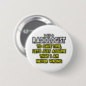 放射線科医…私が間違っていないと仮定 缶バッジ (正面&裏面)