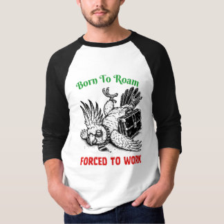 放浪の血筋、労働の現実 – オウムのTシャツ Tシャツ