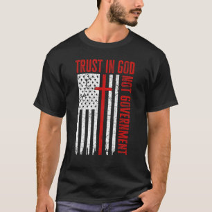 政府の愛国的なクリスティアではなく、神を信頼すること Tシャツ