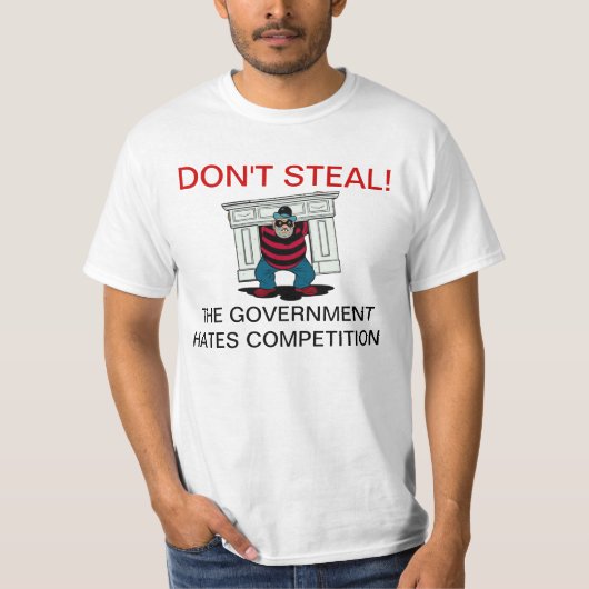 政府の憎悪の競争のTシャツを盗まないで下さい Tシャツ (正面)