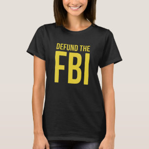 政府の政治に対してFbiの資金を取り除く Tシャツ