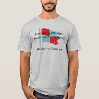 政府はあなたの資産をまだ握りましたか。 Tシャツ