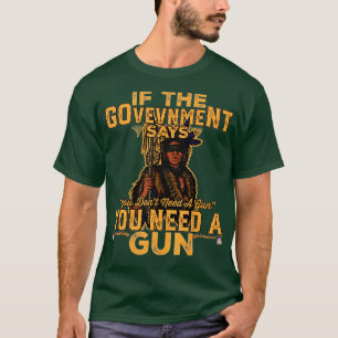 政府もしは、銃先住民は必要ないと言っている Tシャツ
