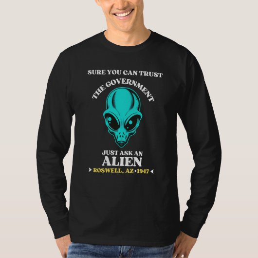 政府を信頼できるって?エイリアンに聞いてみて Tシャツ (正面)