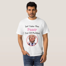 政治からプッシーを取り出そう「アンチトランプ」 Tシャツ