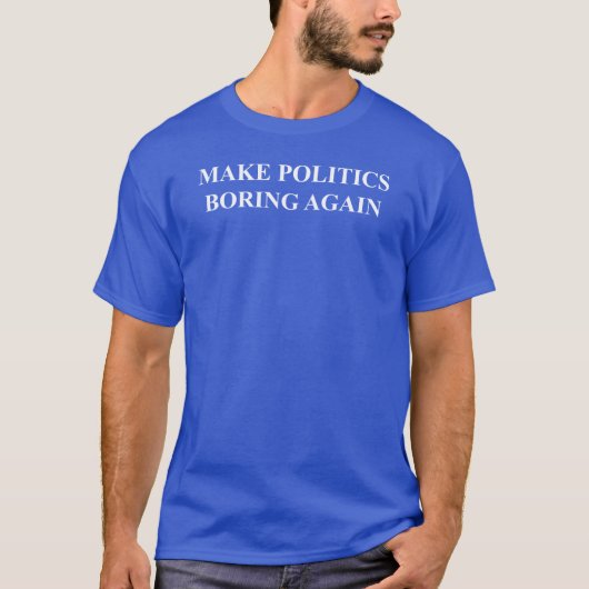 政治を再び退屈にする Tシャツ (正面)