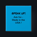 政治ボタンは、はっきり言います! 米国で作られるを頼んで下さい 缶バッジ<br><div class="desc">米国でなされるプロダクトを購入したいと思うことあなたの小売商に思い出させて下さい。 私達の自身の商品の製造によってアメリカの仕事を保って下さい。</div>