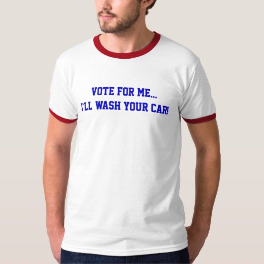 政治家の選挙ポスター風Tシャツ「私に投票してくれたら車を洗ってあげるよ、冗談だよ」 Tシャツ (正面)