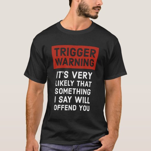 政治的に間違ったギフト警告トリガー Tシャツ (正面)