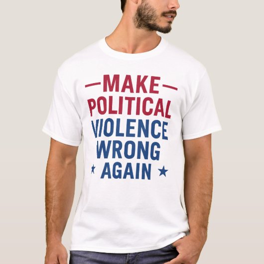 政治的暴力は間違っている Tシャツ (正面)