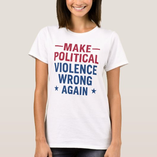 政治的暴力は間違っている Tシャツ (正面)