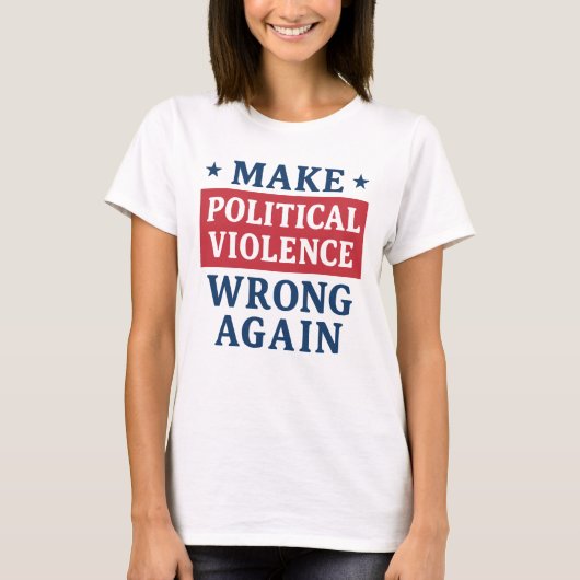 政治的暴力は間違っている Tシャツ (正面)